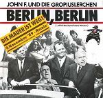 John F. und die Gropiuslerchen Berlin, Berlin (Die Mauer ist weg!) album cover