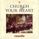 Roxette Church Of Your Heart album cover