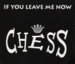 Chess If You Leave Me Now album cover