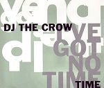 DJ The Crow I've Got No Time album cover