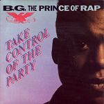 B.G. The Prince Of Rap Take Control Of The Party album cover