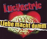 Lucilectric Liebe macht dumm album cover