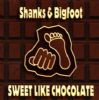 Shanks & Bigfoot Sweet Like Chocolate album cover