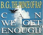 B.G. The Prince Of Rap Can We Get Enough? album cover