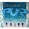 Pur - Dass es dir leid tut