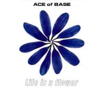 Ace Of Base Life Is A Flower album cover