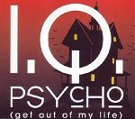 I.Q. Psycho (Get Out Of My Life) album cover