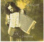 Bob Geldof Love Or Something album cover