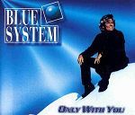 Blue System Only With You album cover