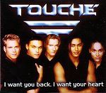Touché I Want You Back, I Want Your Heart album cover