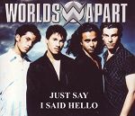 Worlds Apart Just Say I Said Hello album cover