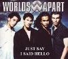 Worlds Apart Just Say I Said Hello album cover