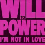 Will To Power I'm Not In Love album cover