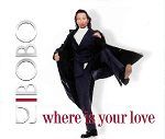 DJ Bobo Where Is Your Love album cover